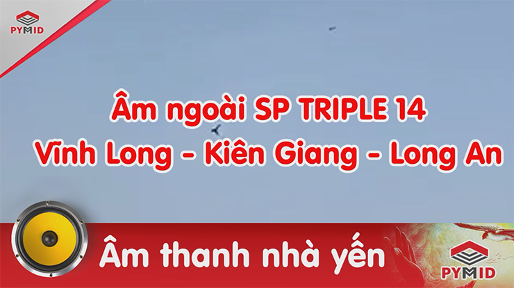 Âm thanh nhà yến Vĩnh Long, Kiên Giang, Long An - SP Trible 14