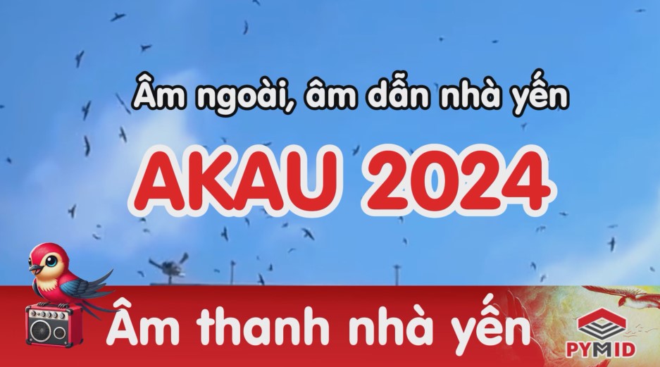 Âm thanh nhà yến AKAU 2024