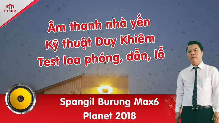 Âm thanh nhà yến Max6 - Duy Khiêm Phú Yên