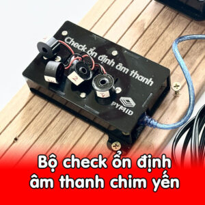 Bộ check ổn định âm thanh chim yến